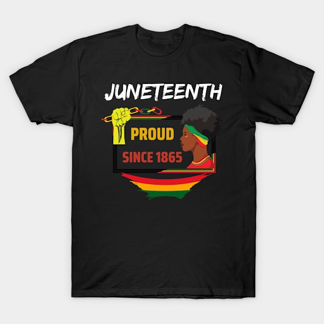 Juneteenth Proud since 1865 black pride T-Shirt by ARTA-ARTS-DESIGNS